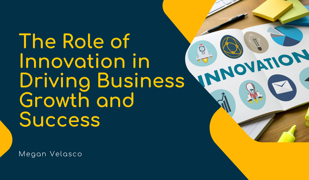The Role of Innovation in Driving Business Growth and Success