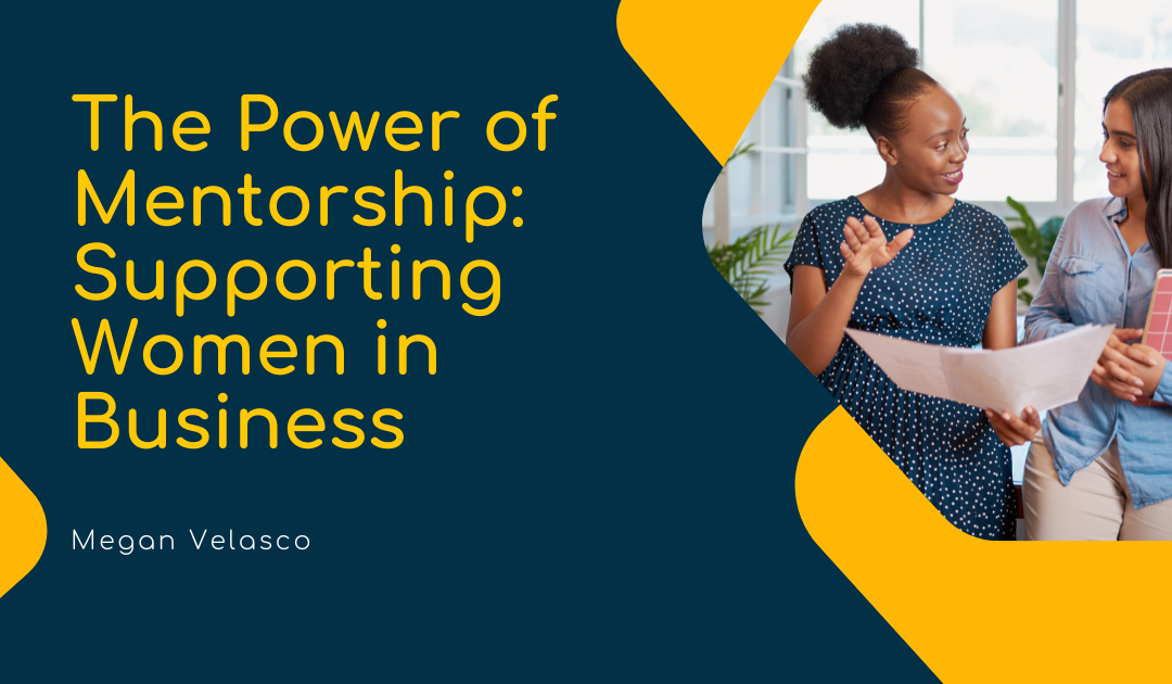 The Power of Mentorship: Supporting Women in Business