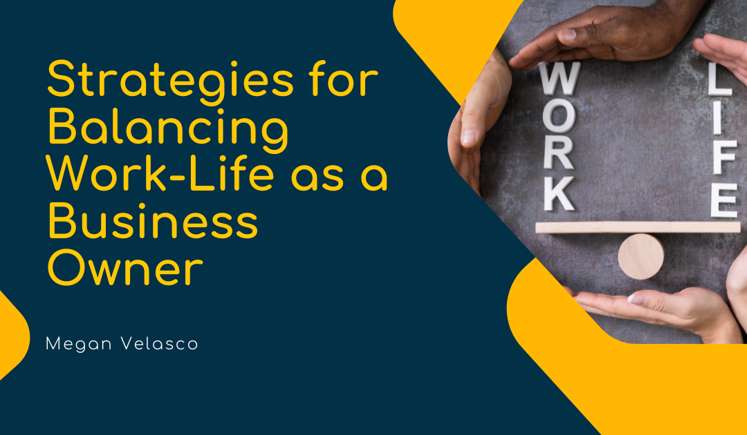 Strategies for Balancing Work-Life as a Business Owner